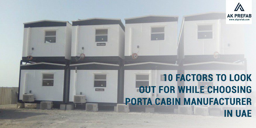 10 Factors to consider while choosing Porta cabin manufacturer in UAE and Porta cabin manufacturer in Sharjah 